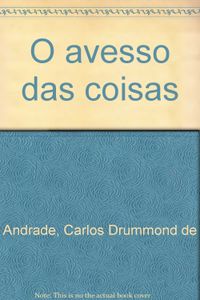 O Avesso Das Coisas (Portuguese Edition)