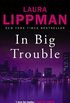 In Big Trouble (Tess Monaghan Book 4) (English Edition)