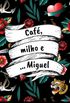Caf, milho e... Miguel
