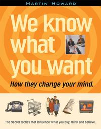 We Know What You Want: How They Change Your Mind