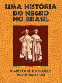 Uma Histria do Negro no Brasil