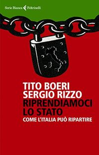 Riprendiamoci lo Stato: Come lItalia pu ripartire (Italian Edition)