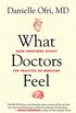 What Doctors Feel: How Emotions Affect the Practice of Medicine (English Edition)