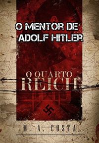 O Mentor de Adolf Hitler: Os crebros por trs de Adolf Hitler