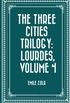 The Three Cities Trilogy: Lourdes, Volume 4