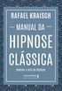 Manual Da Hipnose Clssica - Domine A Arte Da Hipnose