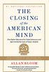 Closing of the American Mind: How Higher Education Has Failed Democracy and Impoverished the Souls of Today