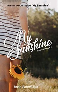 My Sunshine: Primeiro Romance (Trilogia My Sunshine Livro 1)