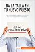 Da la talla en tu nuevo puesto: Las claves para superar con xito tus nuevos desafos laborales (Coaching) (Spanish Edition)