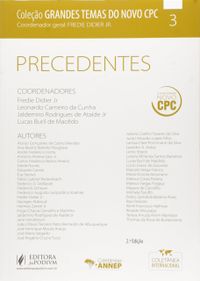 Precedentes - Volume 3. Coleo Grandes Temas do Novo CPC