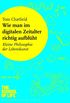 Wie man im digitalen Zeitalter richtig aufblht: Kleine Philosophie der Lebenskunst (German Edition)