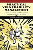 Practical Vulnerability Management: A Strategic Approach to Managing Cyber Risk (English Edition)