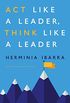 Act Like a Leader, Think Like a Leader (English Edition)