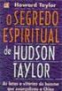 O Segredo Espiritual de Hudson Taylor