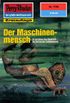 Perry Rhodan 1758: Der Maschinenmensch: Perry Rhodan-Zyklus "Die Hamamesch" (Perry Rhodan-Erstauflage) (German Edition)