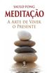 Meditao: a Arte de Viver o Presente