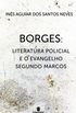 Borges: Literatura Policial e O Evangelho Segundo Marcos