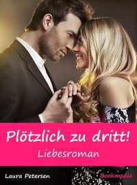 Pltzlich zu dritt! Liebesroman (German Edition)