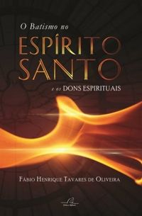 O Batismo no Esprito Santo e os Dons Espirituais