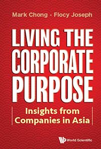 Living The Corporate Purpose: Insights From Companies In Asia (English Edition)