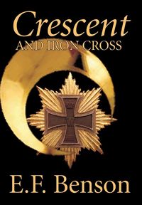 Crescent and Iron Cross by E. F. Benson, Historical