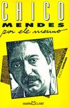 Chico Mendes por ele mesmo