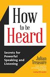 How to be Heard: Secrets for Powerful Speaking and Listening (English Edition)