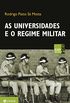 As universidades e o regime militar: cultura poltica brasileira e modernizao autoritria