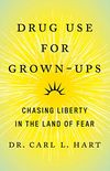 Drug Use for Grown-Ups: Chasing Liberty in the Land of Fear (English Edition)