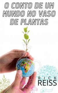 O Conto De Um Mundo No Vaso De Plantas