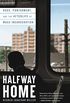 Halfway Home: Race, Punishment, and the Afterlife of Mass Incarceration (English Edition)