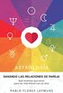 Sanando las Relaciones de Pareja: Qu tenemos que sanar para ser ms felices con un otro. Astrologa: Amor y Relaciones (Spanish Edition)