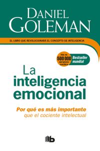 La Inteligencia emocional: Por qu es ms importante que el cociente intelectual  / Emotional Intelligence