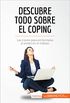 Descubre todo sobre el coping: Las claves para enfrentarse al estrs en el trabajo (Coaching) (Spanish Edition)