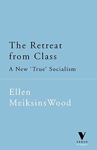 The Retreat from Class: A New True Socialism (English Edition)