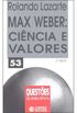 Max Weber: Cincia e Valores