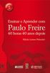 Ensinar e Aprender com Paulo Freire. 40 Horas e 40 Anos Depois