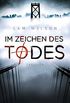 Im Zeichen des Todes: Thriller (German Edition)