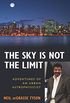 The Sky Is Not the Limit: Adventures of an Urban Astrophysicist (English Edition)