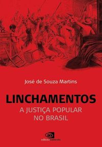 Linchamentos: A Justia Popular no Brasil
