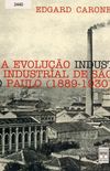 A Evoluo Industrial de So Paulo (1889-1930)