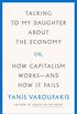 Talking to My Daughter About the Economy: or, How Capitalism Works--and How It Fails (English Edition)
