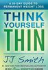 Think Yourself Thin: A 30-Day Guide to Permanent Weight Loss (English Edition)