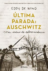 A ltima parada: Auschwitz: Meu dirio de sobrevivncia