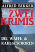 Zwei Alfred Bekker Krimis: Die Waffe & Kahlgeschoren (German Edition)