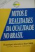 Mitos e Realidades da Qualidade no Brasil