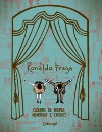 Ronaldo Fraga - Caderno de Roupas, Memrias e Croquis