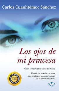 Los ojos de mi princesa: Versin completa de "La fuerza de Sheccid" (Spanish Edition)
