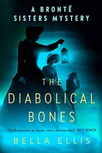 The Diabolical Bones (Bront Sisters Mystery, A Book 2) (English Edition)