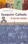 Joaquim Callado, O Pai Do Choro